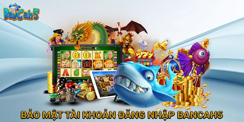 bao-mat-tai-khoan-dang-nhap-bancah5