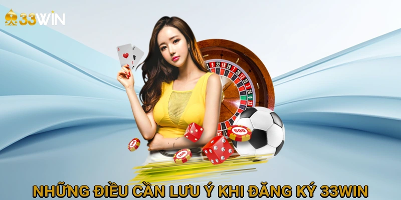 nhung-ieu-can-luu-y-khi-ang-ky-33win-6