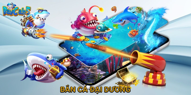 Bắn Cá Đại Dương