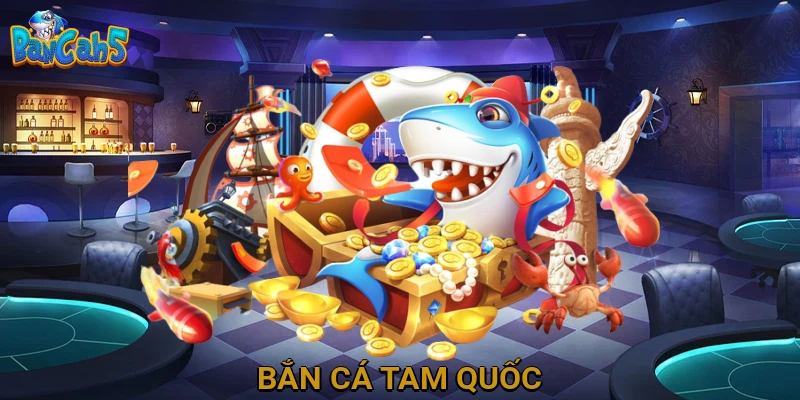 Bắn Cá Tam Quốc