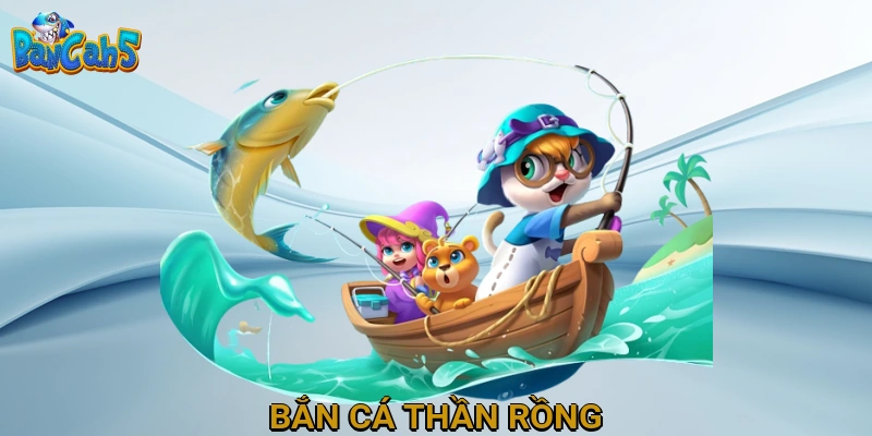 Bắn Cá Thần Rồng