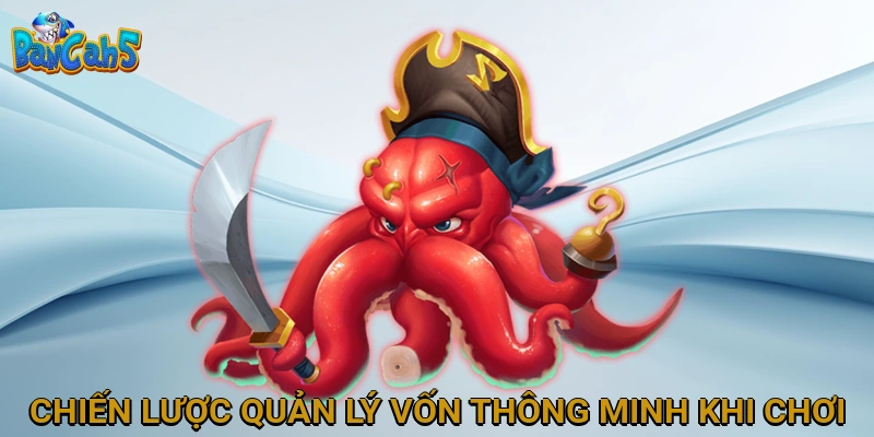 Chiến Lược Quản Lý Vốn Thông Minh Khi Chơi Bắn Cá Đổi Thưởng