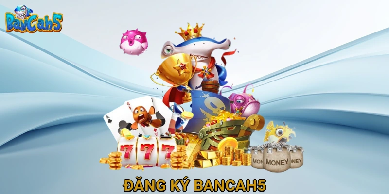 Đăng Ký Bancah5