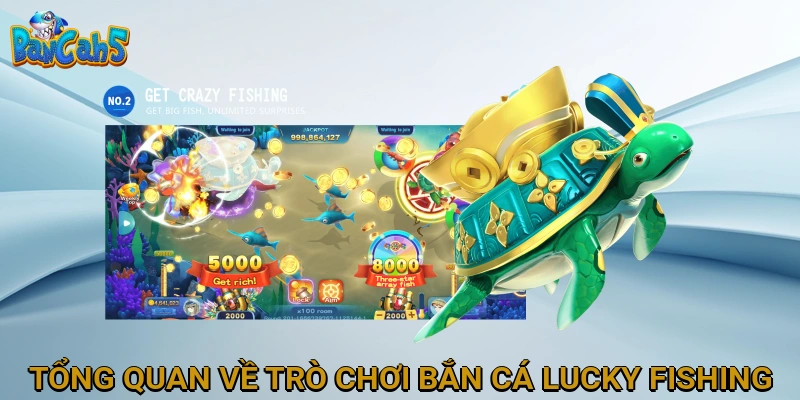 Tổng Quan Về Trò Chơi Bắn Cá Lucky Fishing