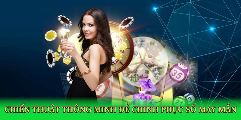 chien-thuat-thong-minh-de-chinh-phuc-so-may-man-4