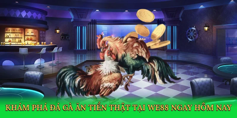 kham-pha-da-ga-an-tien-that-tai-we88-ngay-hom-nay-2