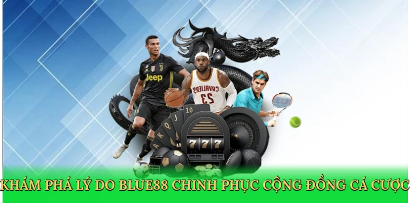 kham-pha-ly-do-blue88-chinh-phuc-cong-dong-ca-cuoc-3