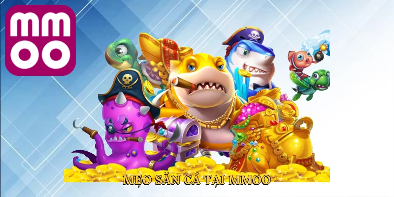Mẹo săn cá tại MMOO