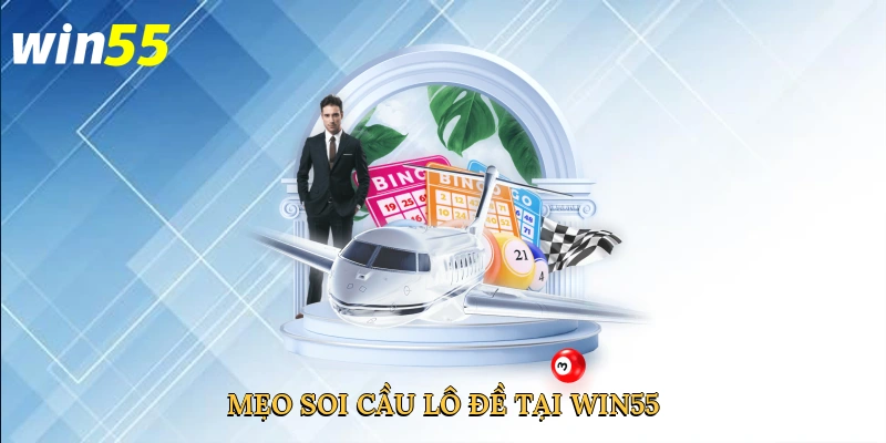 meo-soi-cau-lo-de-tai-win55-4