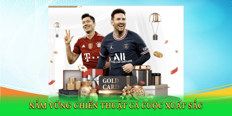 Nắm vững chiến thuật cá cược xuất sắc