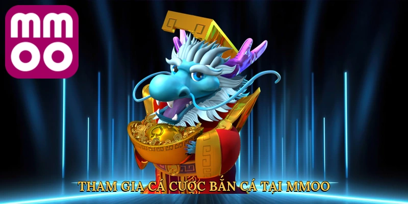 Tham gia cá cược bắn cá tại MMOO