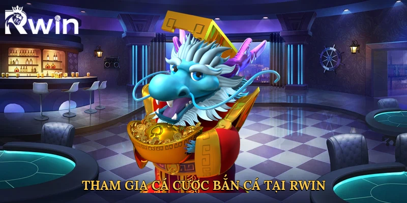 Tham gia cá cược bắn cá tại Rwin