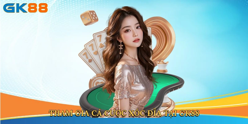 tham-gia-ca-cuoc-xoc-dia-tai-gk88-3
