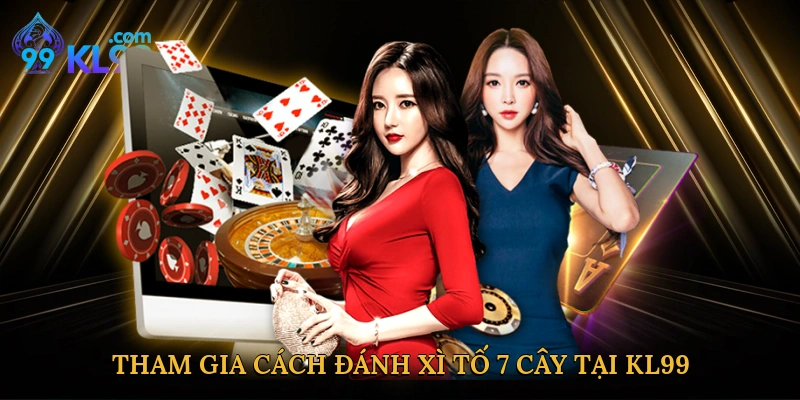 Tham gia cách đánh xì tố 7 cây tại KL99
