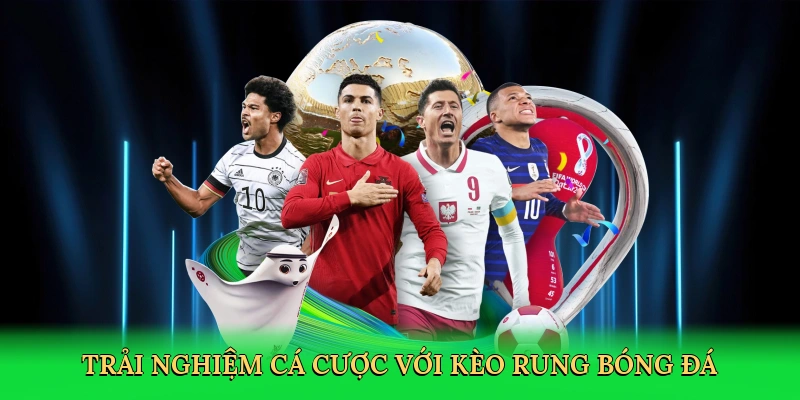 trai-nghiem-ca-cuoc-voi-keo-rung-bong-da-2