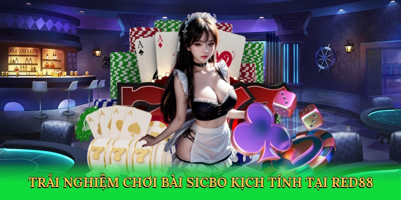 Trải nghiệm chơi bài sicbo kịch tính tại Red88